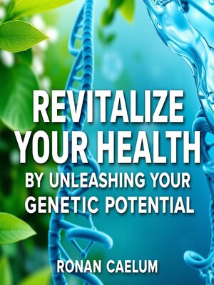 cover image of Revitalize Your Health by Unleashing Your Genetic Potential